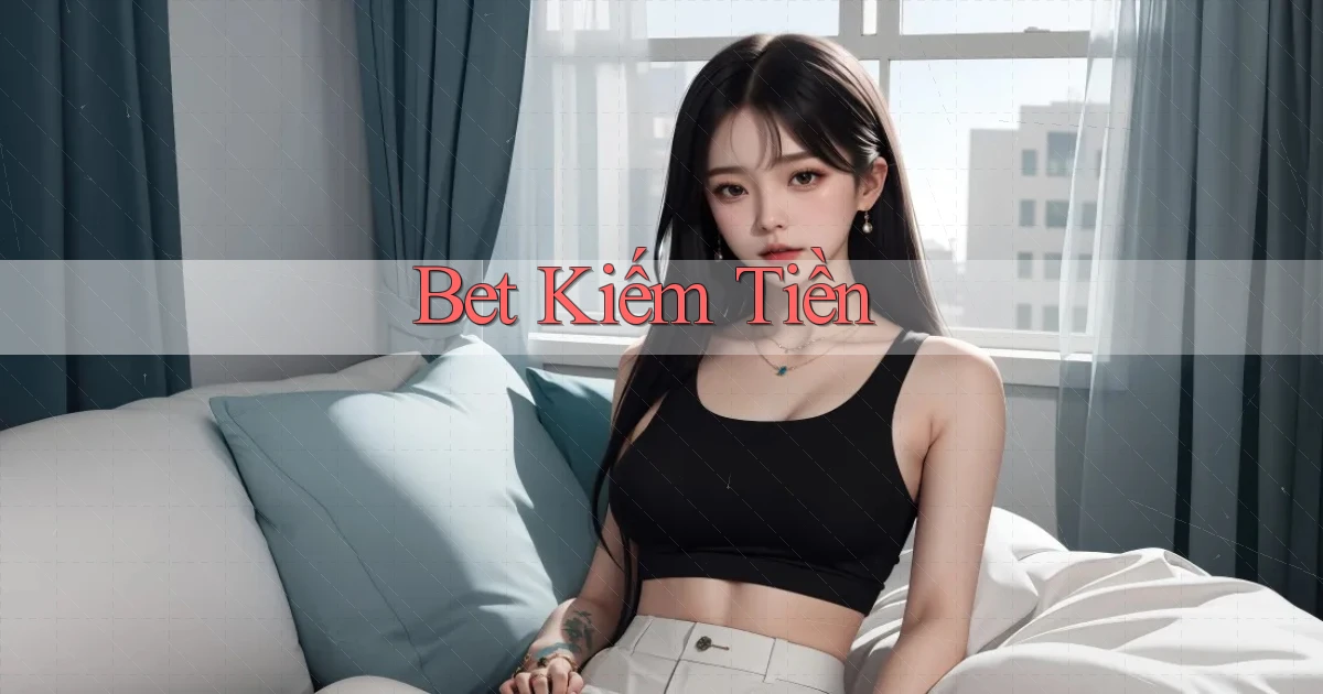 bet Kiếm tiền