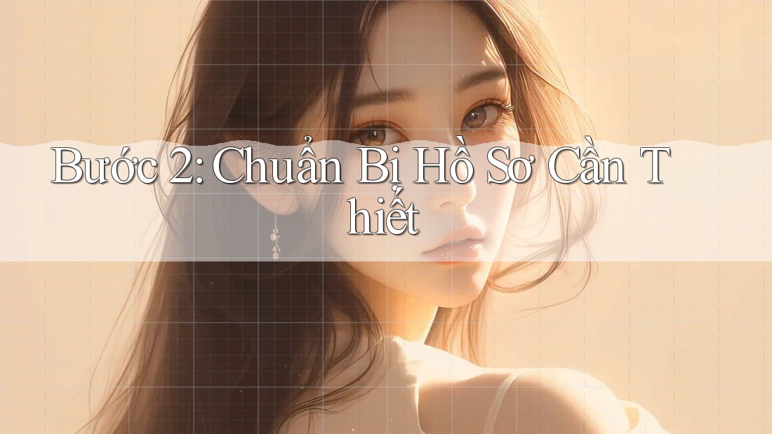 Bước 2: Chuẩn Bị Hồ Sơ Cần Thiết