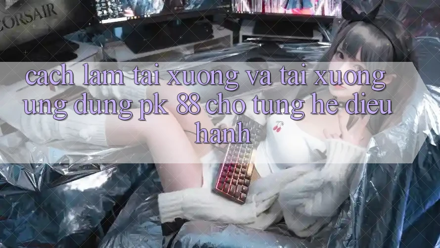 Cách làm Tải xuống Và Tải xuống Ứng Dụng PK 88 Cho Từng Hệ Điều Hành