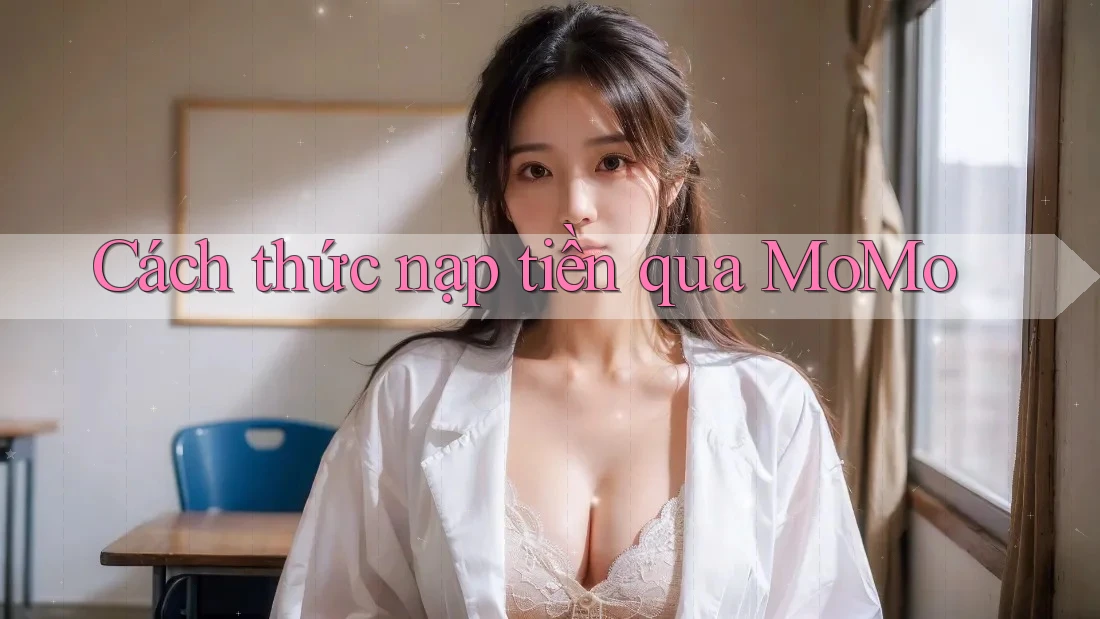 Cách thức nạp tiền qua MoMo