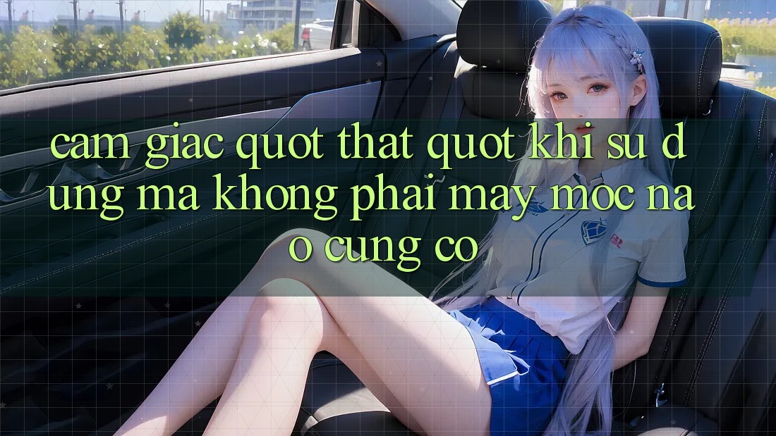 Cảm giác " thật" khi sử dụng mà không phải máy móc nào cũng có