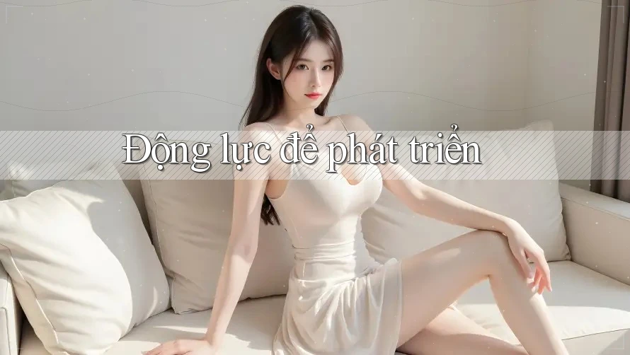 Động Lực Để Phát Triển