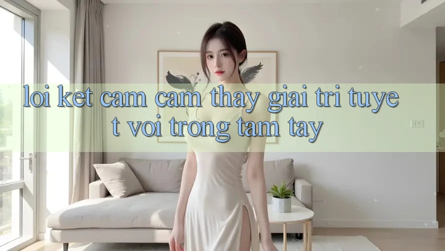 Lời Kết: Cảm cảm thấy Giải Trí Tuyệt vời Trong Tầm Tay