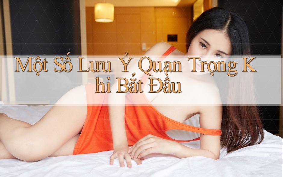 Một Số Lưu Ý Quan Trọng Khi Bắt Đầu