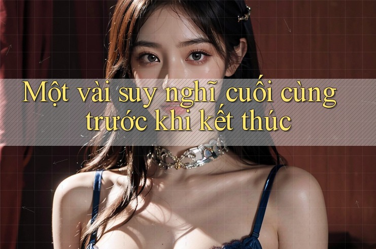 Một vài suy nghĩ cuối cùng trước khi kết thúc