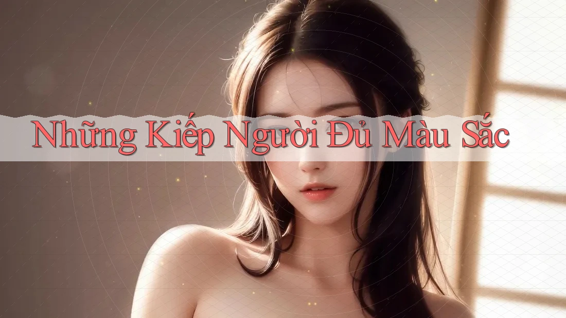 Những Kiếp Người Đủ Màu Sắc