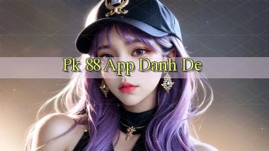 pk 88 app danh de