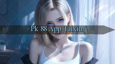 pk 88 app taixiu