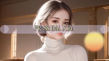 pk 88 bài xỉu