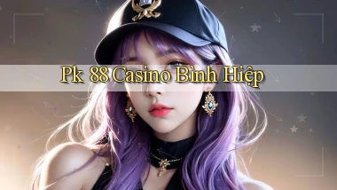 pk 88 casino bình hiệp