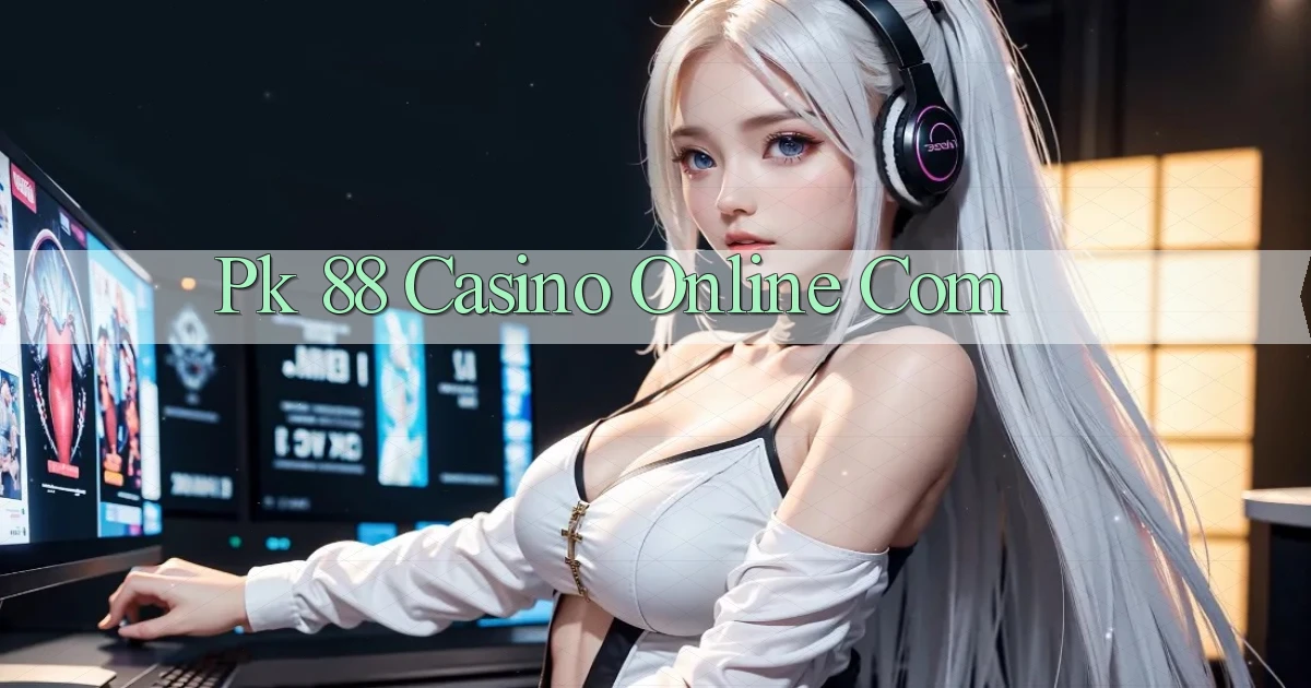 pk 88 casino online com