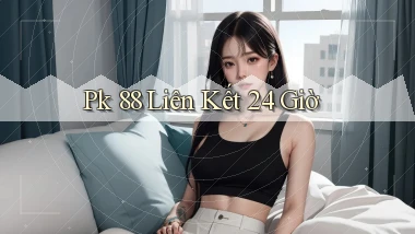 pk 88 liên kết 24 giờ