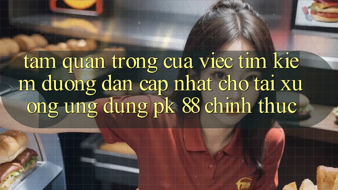 Tầm Quan Trọng Của Việc Tìm Kiếm “Đường dẫn Cập Nhật Cho Tải xuống Ứng Dụng PK 88” Chính Thức